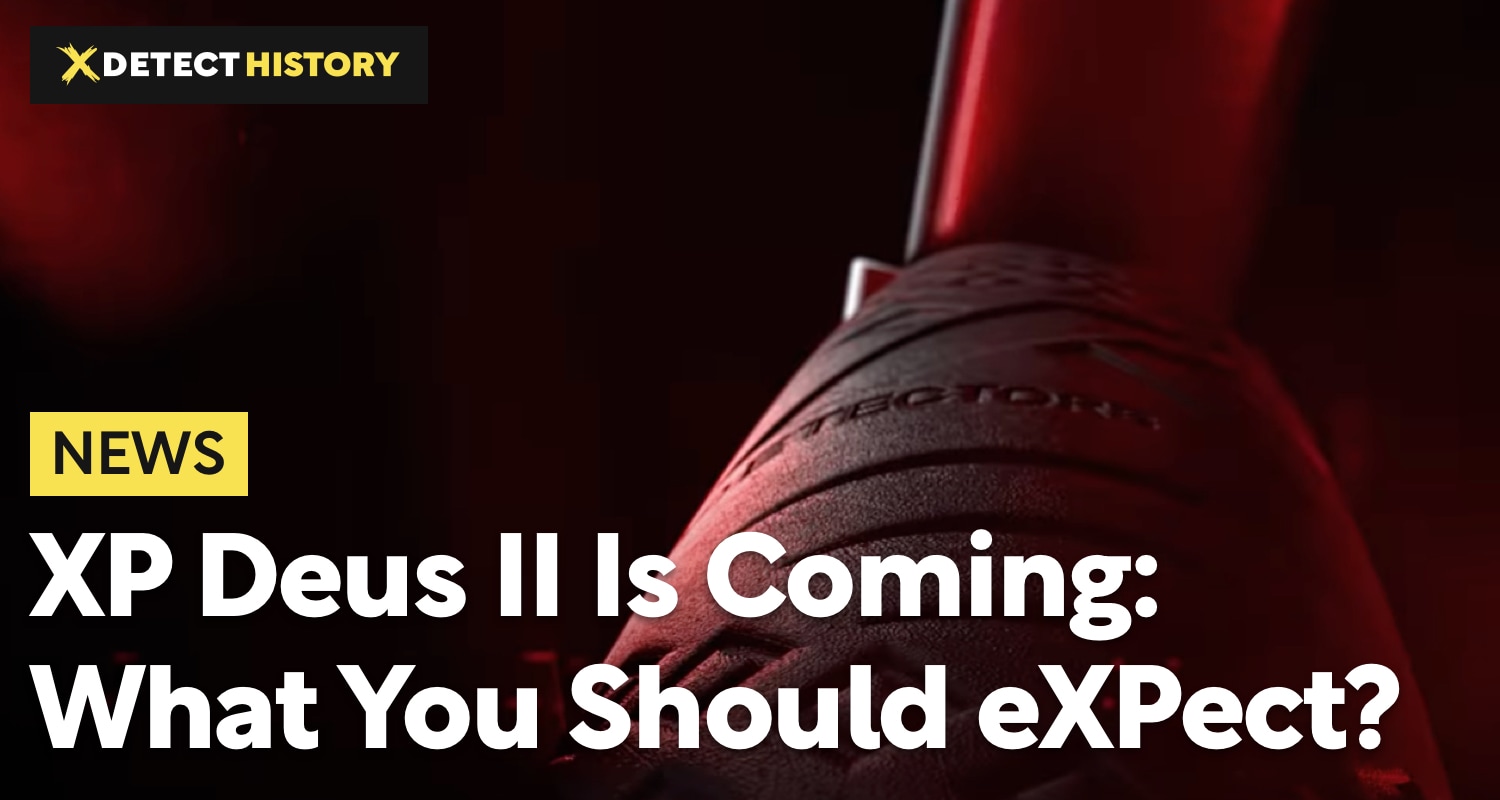 XP Deus II Is Coming: What You Should Expect?